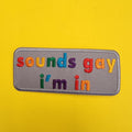 Sounds Gay Iron on Patch - Kwaitokoeksister South Africa