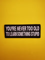 Never too old