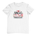 Single and fabulous T-Shirt