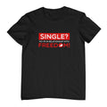 Single? T-Shirt