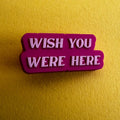 Wish you were here