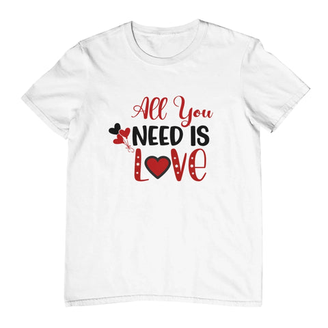 All you need is love Valentine T-Shirt