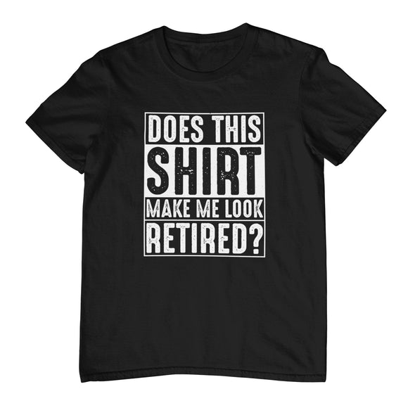 Does this make me look retired T-Shirt - Kwaitokoeksister South Africa