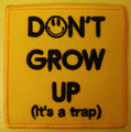 Don't grow up Embroidered Iron on Patch