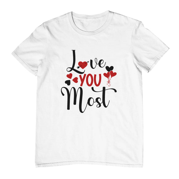 Love you most Valentine T-Shirt - Kwaitokoeksister South Africa