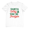 Santa why T-Shirt