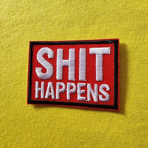 Shit Happens Iron on Patch - Kwaitokoeksister South Africa