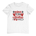 Wine is my Valentine T-Shirt